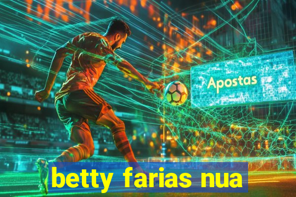 betty farias nua